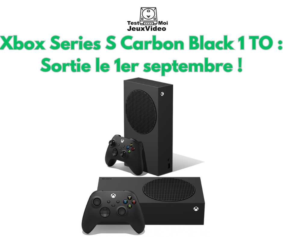 Xbox Series S Carbon Black 1 TO - réservation et sortie le 1er septembre 2023