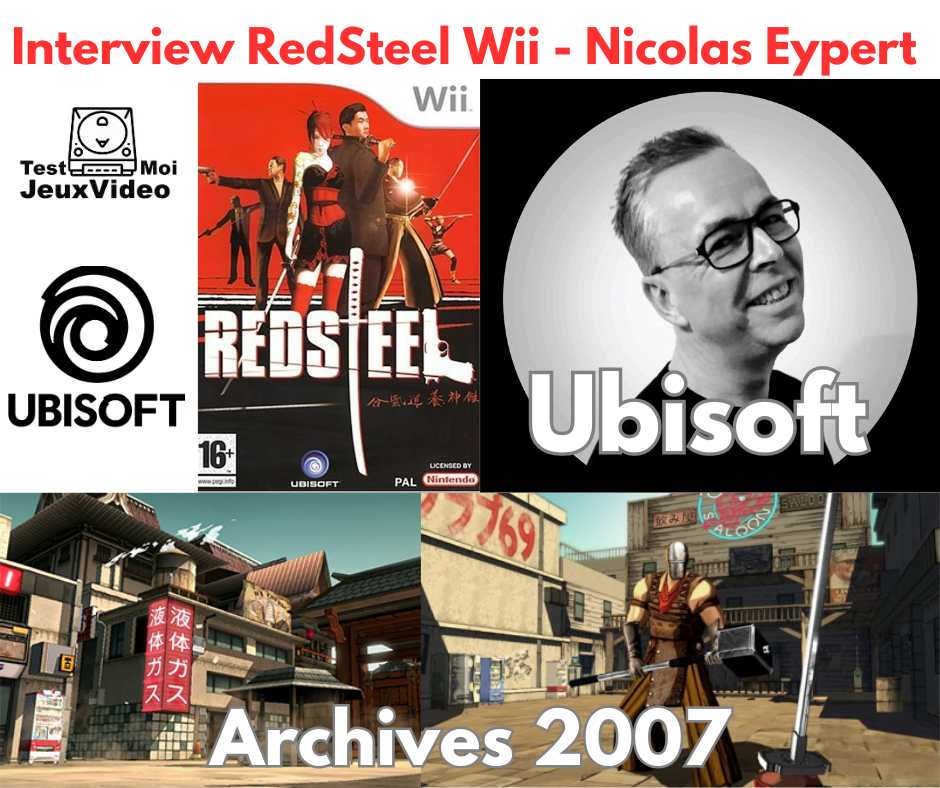 Interview exclusive RedSteel Wii - Nicolas Eypert - Ubisoft. Archives 2007- TestMoiJeuxVidéo.Fr - Game-Attitude