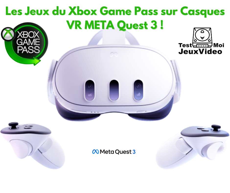Les jeux du Xbox Game Pass disponibles sur casques VR META Quest 3. TestMoiJeuxVidéo.Fr