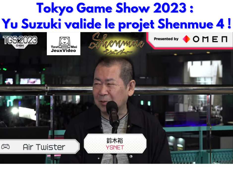 Tokyo Game Show 2023 : Yu Suzuki, Air Twister – Shenmue 4 !